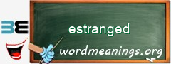 WordMeaning blackboard for estranged